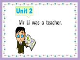 Module 2 Unit 2 Mr. Li was a teacher课件PPT