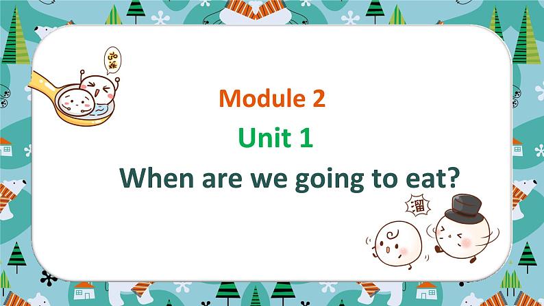 外研版（新）六下-Module 2 Unit 1 When are we going to eat【优质课件】01