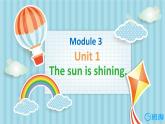 外研版（新）六下-Module 3 Unit 1 The sun is shining【优质课件】