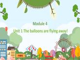 外研版（新）六下-Module 4 Unit 1 The balloons are flying away!【优质课件】