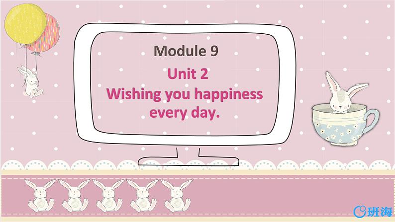 外研版（新）六下Module9 Unit2 Wishes you happiness every day【优质课件】01