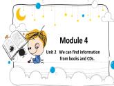 外研版（新）五下-Module 4 Unit 2 We can find information from books and CDs.【优质课件】