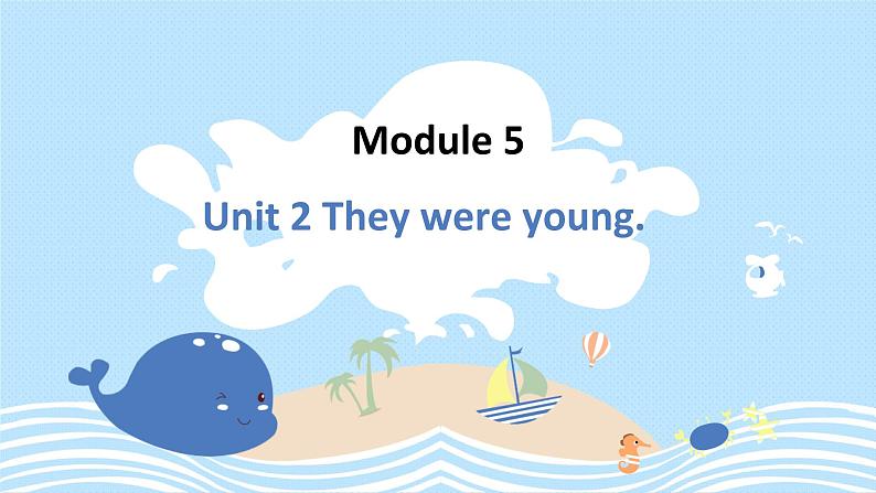 外研版（新）四下-Module 5 Unit 2 They were young【优质课件】01