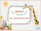 外研版（新）四下-Module 9 Unit 1 Did he live in New York？【優(yōu)質(zhì)課件】