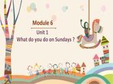 外研版（新）三下-Module 6 Unit1 What do you do on Sunday【优质课件】