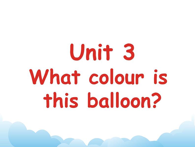 Unit 3 What colour is this balloon？课件01