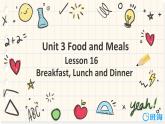 冀教版（新）三下-Unit 3 Lesson 16   Breakfast, Lunch and Dinner【优质课件】