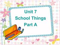 2021学年Unit 7 School Things Part A课前预习ppt课件