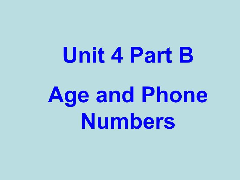 闽教版（三年级起点）小学英语三年级上册 Unit 4 Age and Phone Numbers Part B_(1) 课件第1页