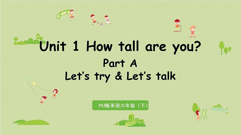 人教版（PEP）六年级英语下册 Unit 1 Part A 第1课时Let's try & Let's talk 课件01