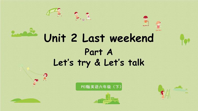 人教版（PEP）六年级英语下册 Unit2 Part A 第1课时Let's try&Let's talk 课件01