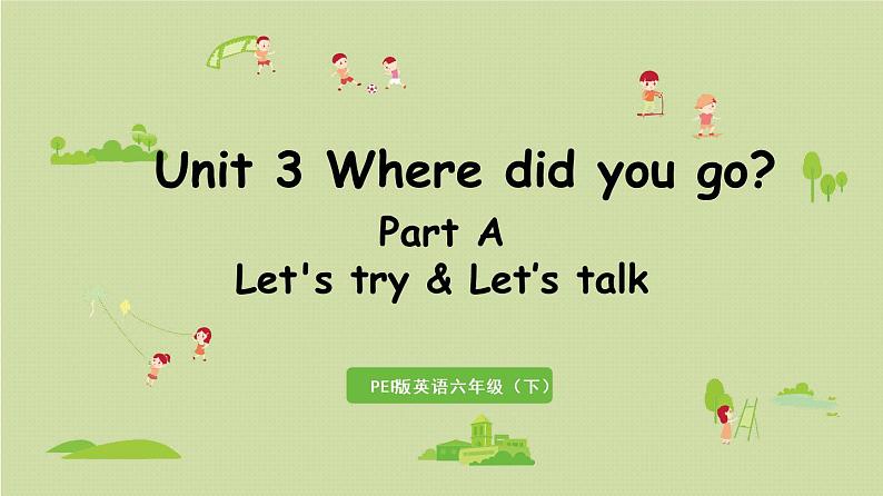 1人教六（下）Unit 3 Part A 第1课时Let 's try & Let 's talk第1页