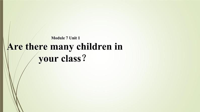 Module 7 Unit 1 Are there many children in class 课件01