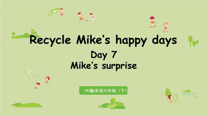 人教版（PEP）六年级英语下册 Recycle 第7课时Day7 Mike's surprise 课件01