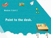 外研版（三起）英语三年级上册Module 3 Unit 2 Point to the desk. 课件