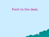 外研版（三起）英语三年级上册Module 3 Unit 2 Point to the desk._ 课件