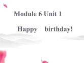 外研版（三起）英語三年級上冊Module 6 Unit 1  《Happy birthday》 課件
