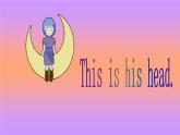 外研版（三起）英語(yǔ)三年級(jí)上冊(cè)Module 10 Unit 1  This is his head._(1) 課件