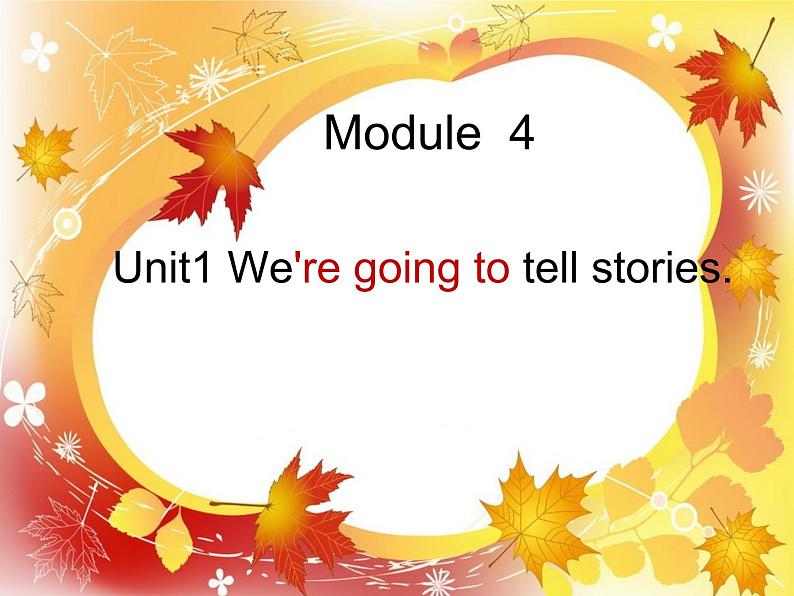 外研版（一起）英语五年级上册 Module 4 Unit 1 We're going to tell stories.（课件）01