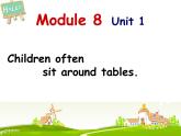 外研版（一起）英语五年级上册 Module 8 Unit 1  Children often sit around tables.（课件）