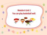 外研版（一起）英语五年级上册 Module 6 Unit 1 You can play basketball well（课件）