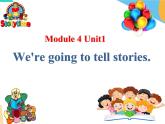 外研版（一起）英语五年级上册 Module 4 Unit 1 We're going to tell stories.(1)（课件）