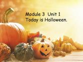 外研版（一起）英语五年级上册 Module 3 Unit 1  Today is Halloween.(1)（课件）
