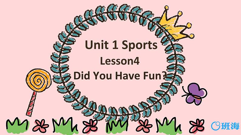 冀教版（新）六下-Unit 1 Lesson 4 Did You Have Fun【优质课件】01