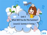 冀教版（新）六下-Unit 3 Lesson 13 Summer Is Coming【优质课件】