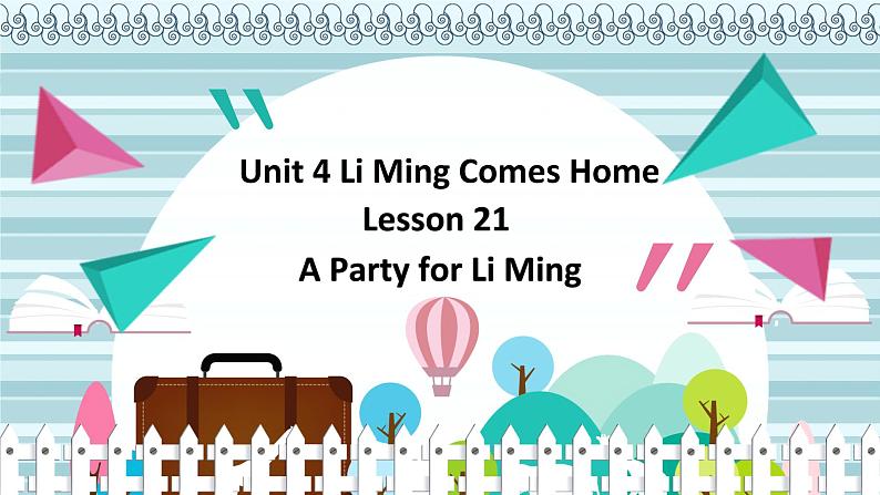 冀教版（新）六下-Unit 4 Lesson21 A party for Li Ming【优质课件】第1页