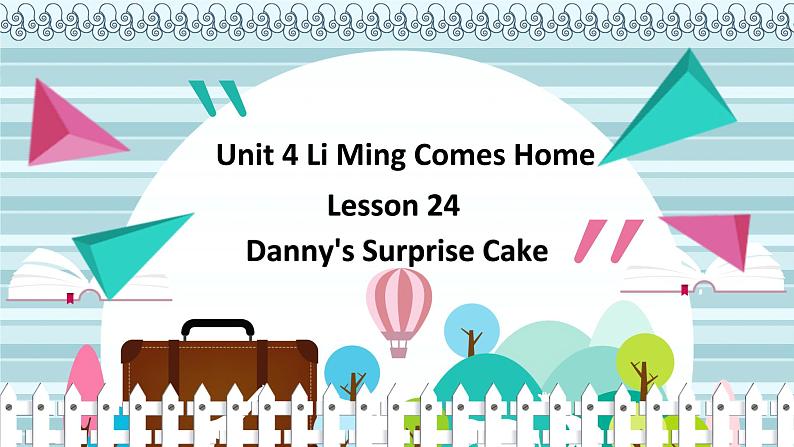 冀教版（新）六下-Unit 4 Lesson24 Danny's  Surprise Cake【优质课件】01