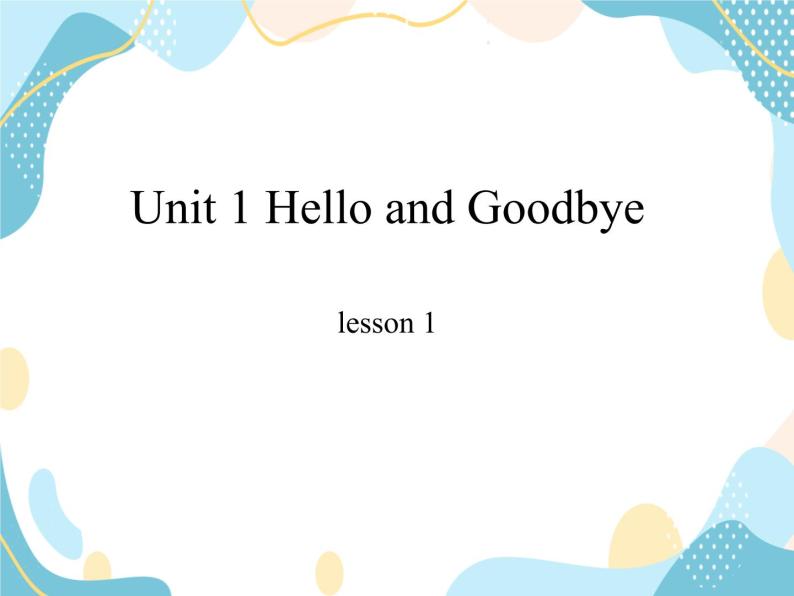 一年级上册英语课件-Unit 1 Hello and Goodbye Lesson 1 冀教版（一起）01