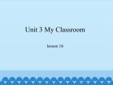 冀教版（一起）英语一年级上册 Unit 3 My Classroom-lesson 16_课件1