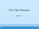 冀教版（一起）英语一年级上册 Unit 3 My Classroom-lesson 13_课件1