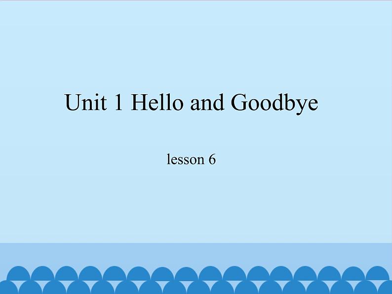 冀教版（一起）英语一年级上册 Unit 1 Hello and Goodbye-lesson 6_课件101