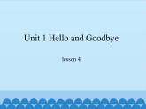 冀教版（一起）英语一年级上册 Unit 1 Hello and Goodbye-lesson 4_课件1