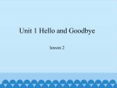 冀教版（一起）英语一年级上册 Unit 1 Hello and Goodbye-lesson 2_课件1