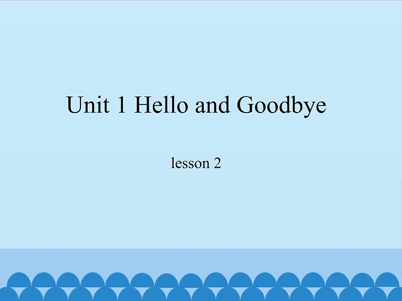 冀教版（一起）英语一年级上册 Unit 1 Hello and Goodbye-lesson 2_课件101