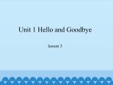 冀教版（一起）英语一年级上册 Unit 1 Hello and Goodbye-lesson 3_课件1