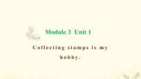 2021学年Module 3Unit 1 Collecting stamps is my hobby.教学课件ppt