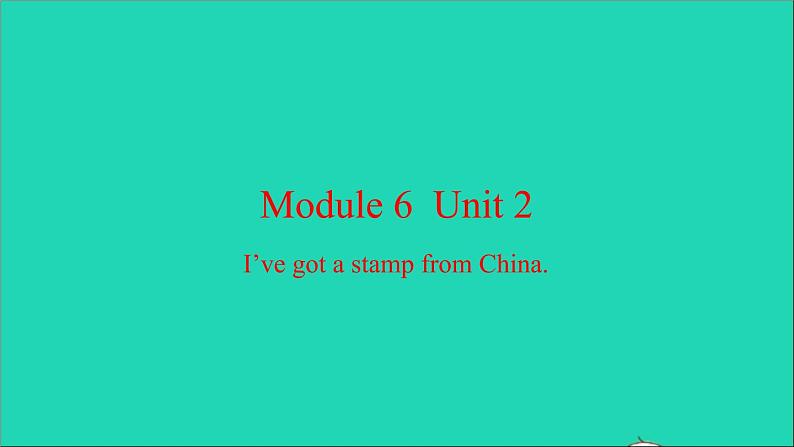 外研版六年级英语上册Module6Unit2I'vegotastampfromChina习题课件01