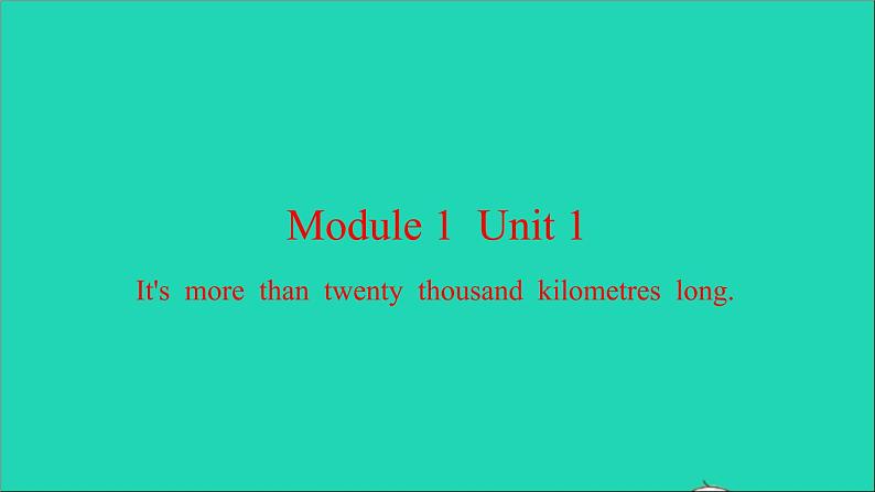 外研版六年级英语上册Module1Unit1It'smorethantwentythousandkilometerslong习题课件01