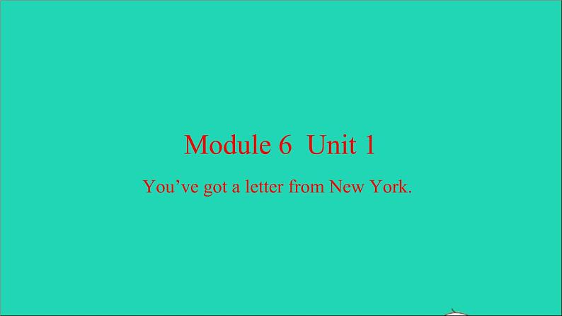 外研版六年级英语上册Module6Unit1You 'vegotaletterfromNewYork习题课件第1页
