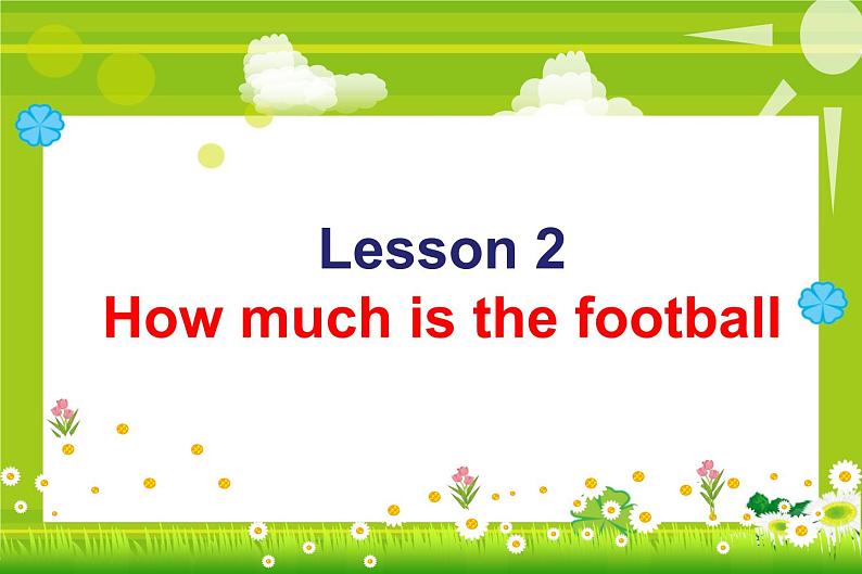 Lesson 2 How much is the football 课件01