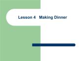 Lesson 4 Making Dinner课件2
