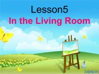 小学Unit 1 Li Ming Comes to Canadalesson5 In the Living Room评课课件ppt