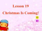Lesson 19 chirstmas is coming课件