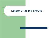 Lesson 2 Jenny's House课件1
