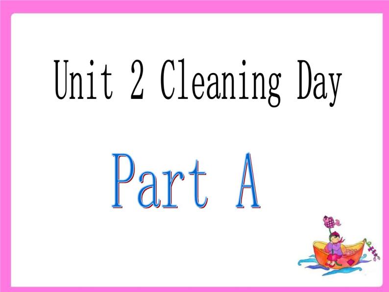 闽教英语四下Unit 2 Cleaning Day Part A 课件02