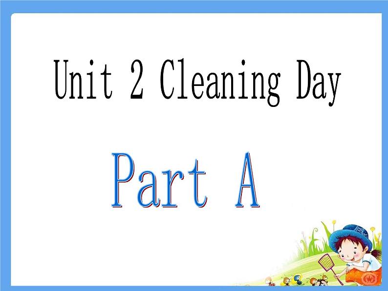 闽教英语四下Unit 2 Cleaning Day Part A 课件02